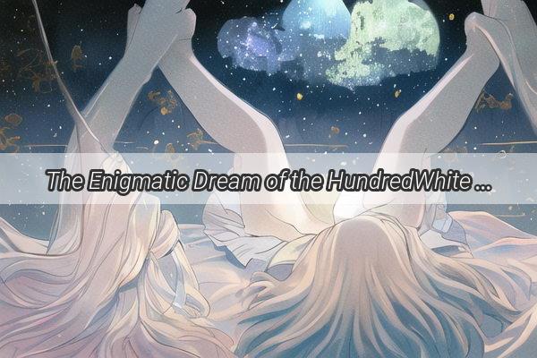 The Enigmatic Dream of the HundredWhite Bird A Tale of Transformation and Revelation